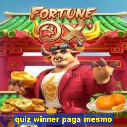 quiz winner paga mesmo